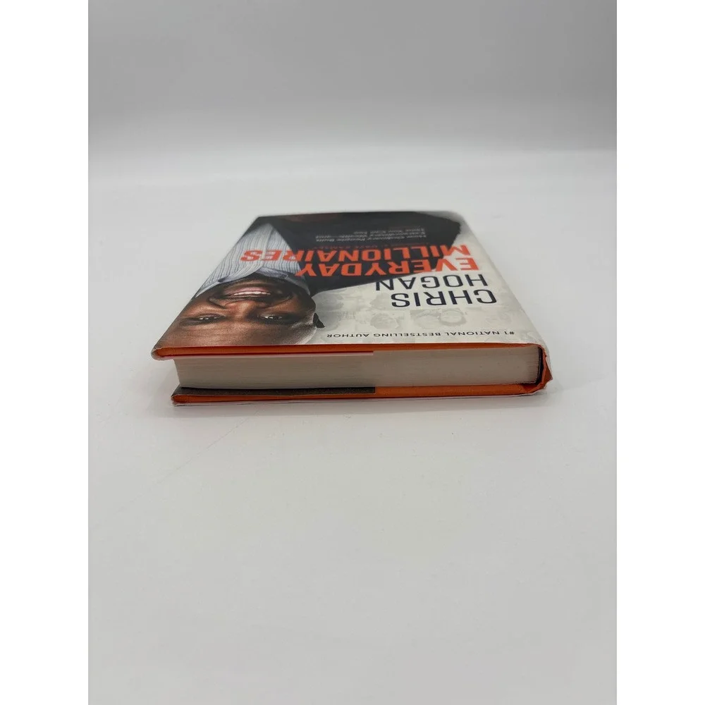 Everyday Millionaires How Ordinary People Built Extraordinary Wealth Chris Hogan